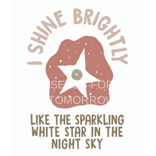 Load image into Gallery viewer, I Shine Brightly - Seeds for Tomorrow 